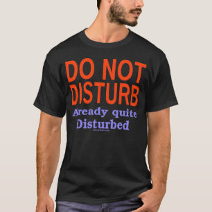 Do Not Disturb T-Shirt