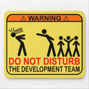 DO NOT DISTURB THE DEVELOPMENT TEAM MOUSE MAT