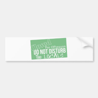 do not disturb the locals bumper sticker