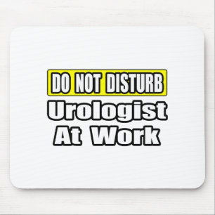 Do Not Disturb...Urologist At Work Mouse Mat