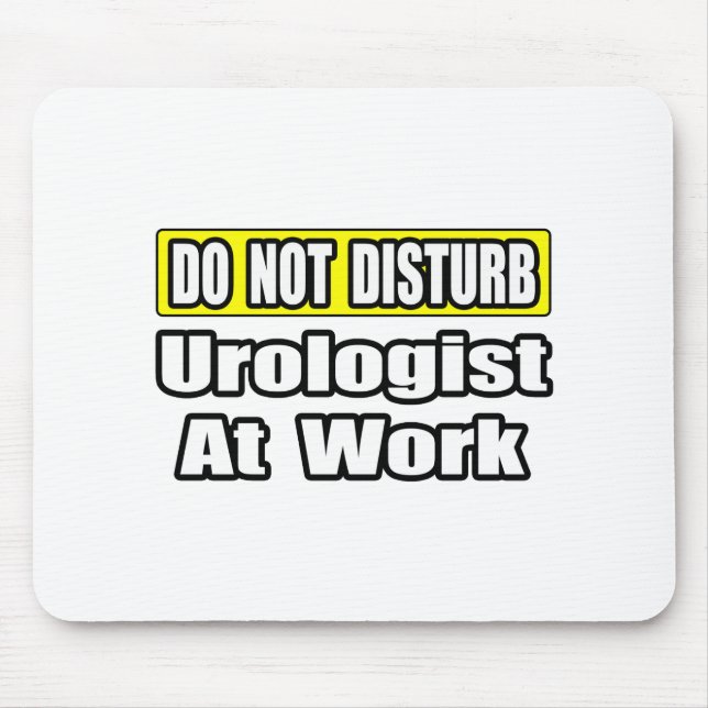 Do Not Disturb...Urologist At Work Mouse Mat (Front)