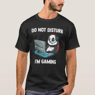 Do Not Disturb Video Gaming Panda Gamer 1 T-Shirt