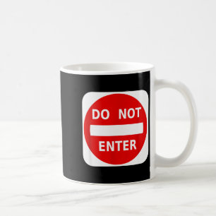 Do Not Enter Street Traffic Sign S  Coffee Mug