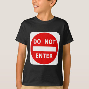 Do Not Enter Street Traffic Sign S  T-Shirt