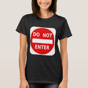 Do Not Enter Street Traffic Sign S  T-Shirt