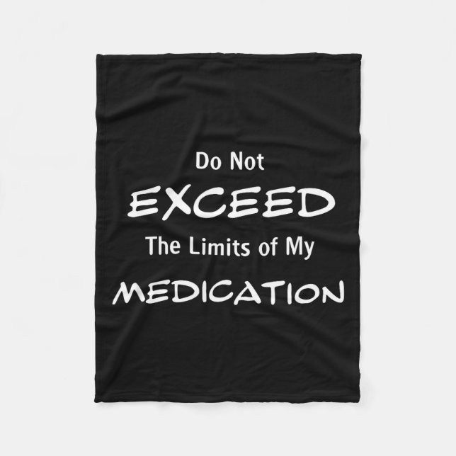 Do Not Exceed The Limits Of My Medication Funny No Fleece Blanket (Front)