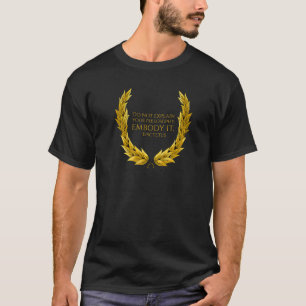 Do Not Explain Your Philosophy, Embody It - Epicte T-Shirt