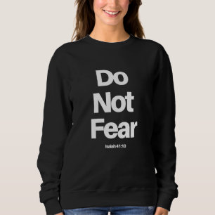 Do Not Fear Christian Religious Bible Verse From I Sweatshirt