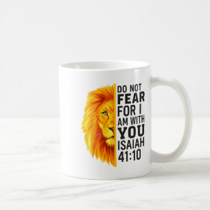 Do Not Fear For I Am With You Isaiah 41_10 Lion Gr Coffee Mug