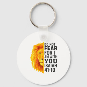 Do Not Fear For I Am With You Isaiah 41_10 Lion Gr Key Ring