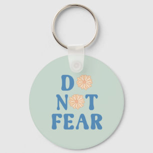 Do Not Fear Key Ring