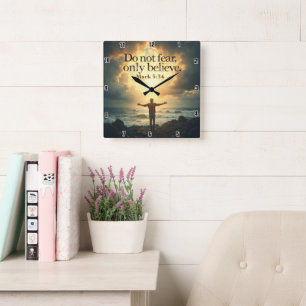 Do not fear, only believe Mark 36 Square Wall Clock