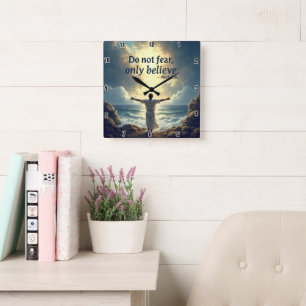 Do not fear, only believe Mark 36 Square Wall Clock