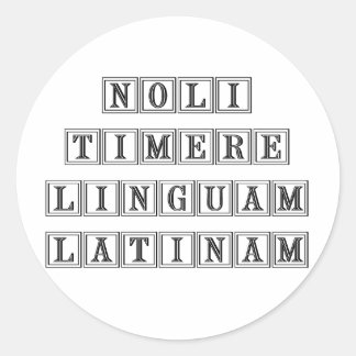 Do not fear the Latin Language (Latin) Classic Round Sticker