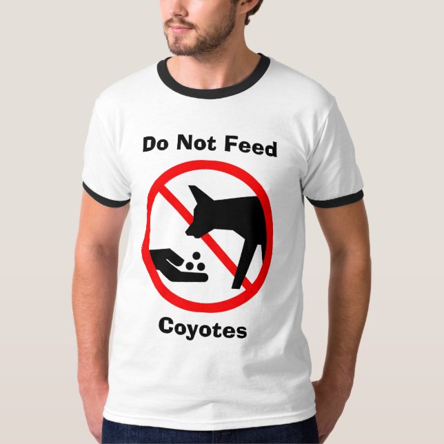 Do Not Feed Coyotes T-Shirt (Front)