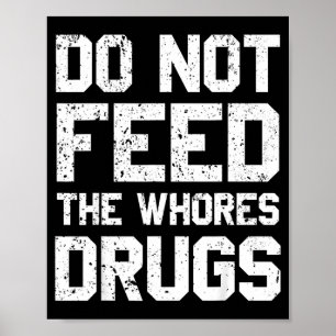 Do Not Feed Drugs Poster