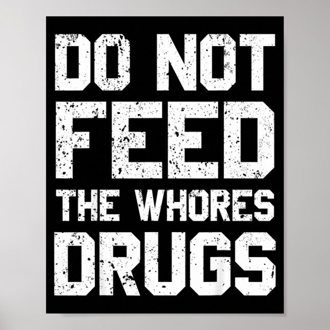 Do Not Feed Drugs Poster (Front)