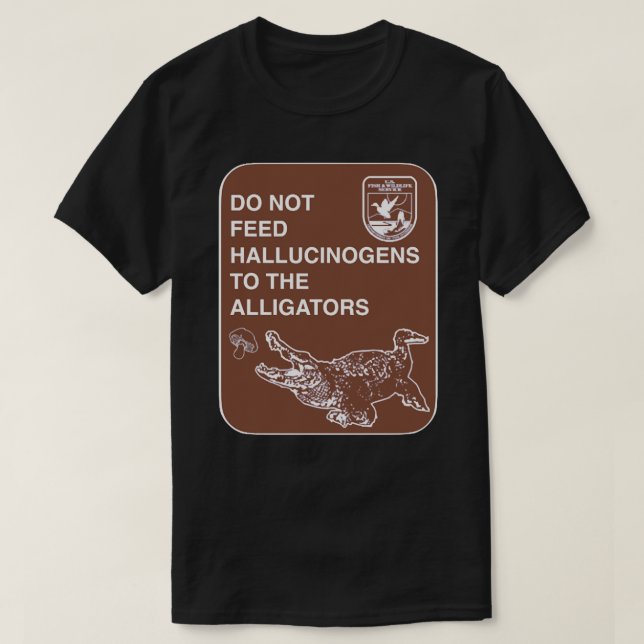 Do Not Feed Hallucinogens to The Alligators Classi T-Shirt (Design Front)