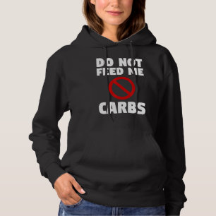 Do Not Feed Me Carbs Surgery Weight Loss Workout Hoodie