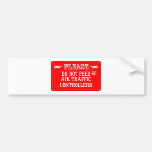 Do Not Feed The Air Traffic Controllers Bumper Sticker