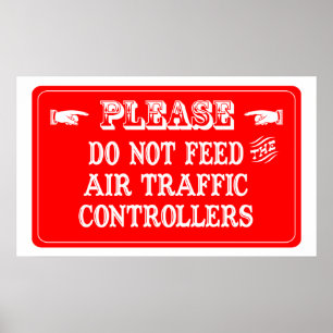 Do Not Feed The Air Traffic Controllers Poster