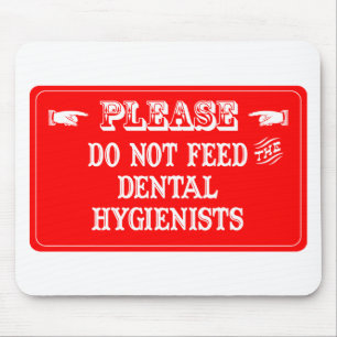 Do Not Feed The Dental Hygienists Mouse Mat