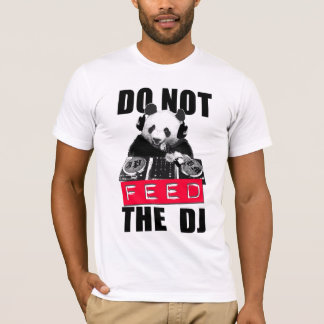 DO NOT FEED THE DJ T-Shirt