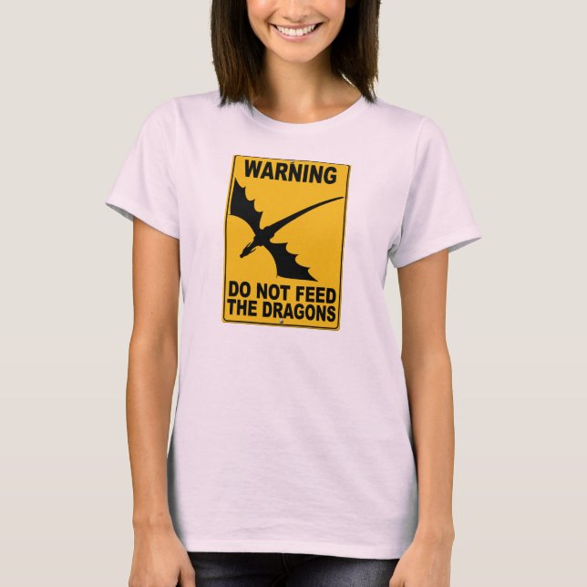 Do Not Feed the Dragons T-Shirt (Front)