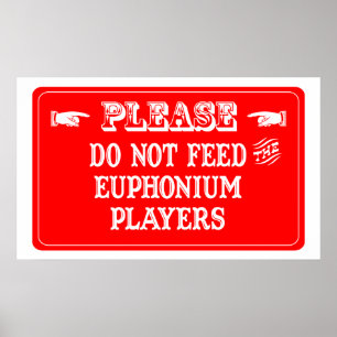 Do Not Feed The Euphonium Players Poster