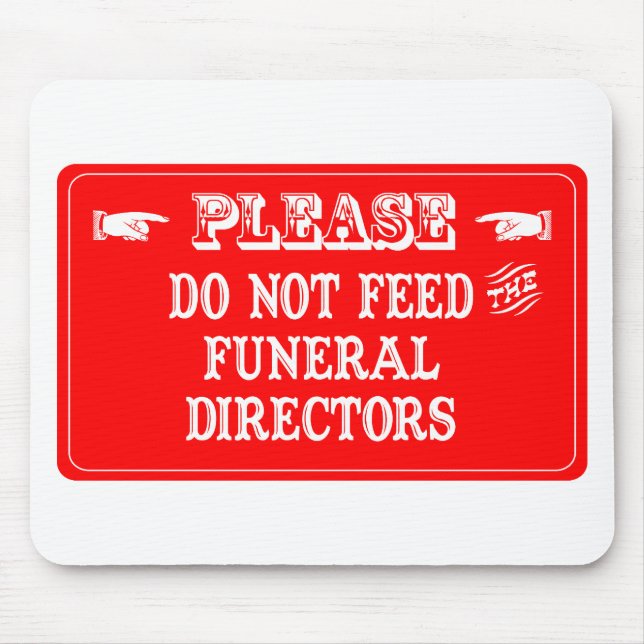 Do Not Feed The Funeral Directors Mouse Mat (Front)