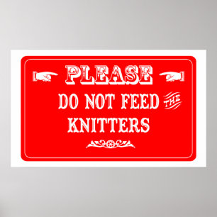 Do Not Feed The Knitters Poster