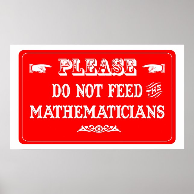 Do Not Feed The Mathematicians Poster (Front)