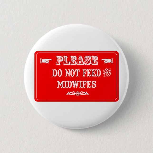Do Not Feed The Midwifes 6 Cm Round Badge (Front)