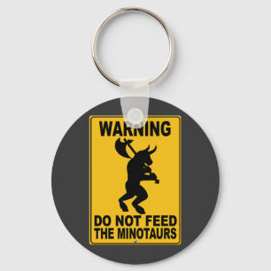 Do Not Feed the Minotaurs Key Ring