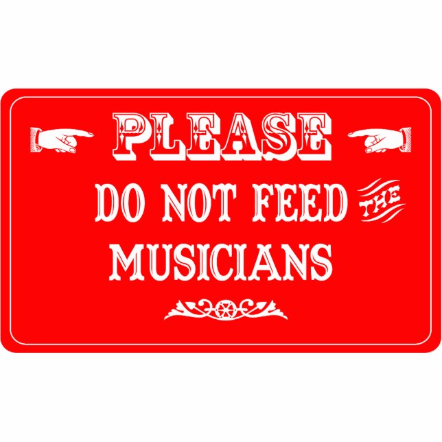 Do Not Feed The Musicians Photo Sculpture Decoration (Front)