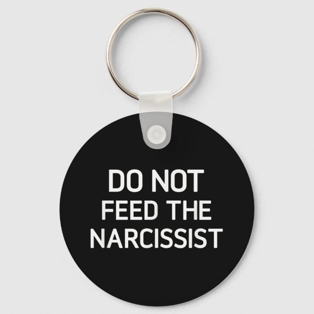 Do Not Feed The Narcissist, Funny, Jokes, Sarcasti Key Ring (Front)