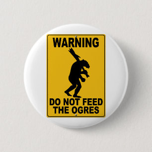 Do Not Feed the Ogres 6 Cm Round Badge