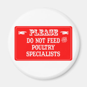 Do Not Feed The Poultry Specialists Magnet