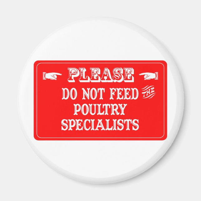 Do Not Feed The Poultry Specialists Magnet (Front)