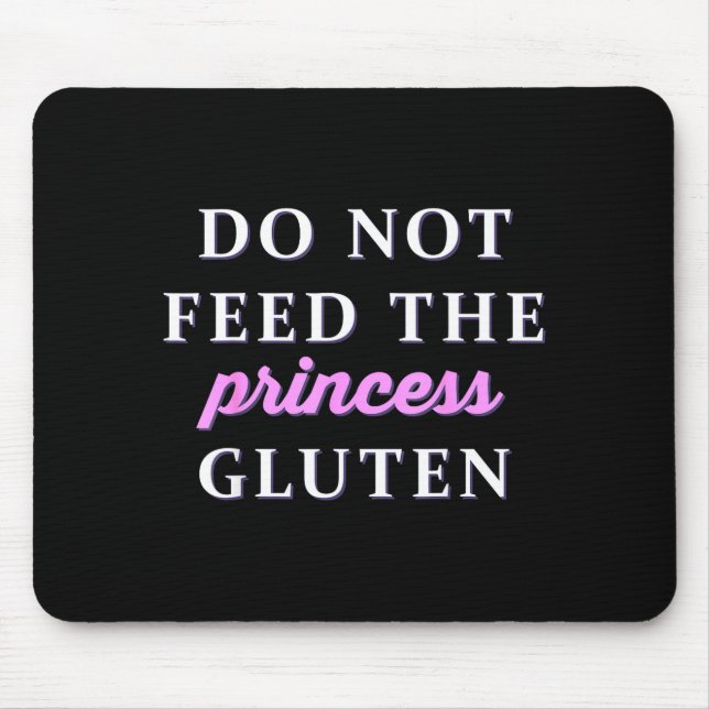 Do Not Feed The Princess Gluten  Mouse Mat (Front)
