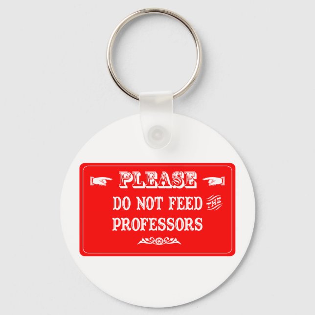 Do Not Feed The Professors Key Ring (Front)