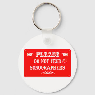 Do Not Feed The Sonographers Key Ring