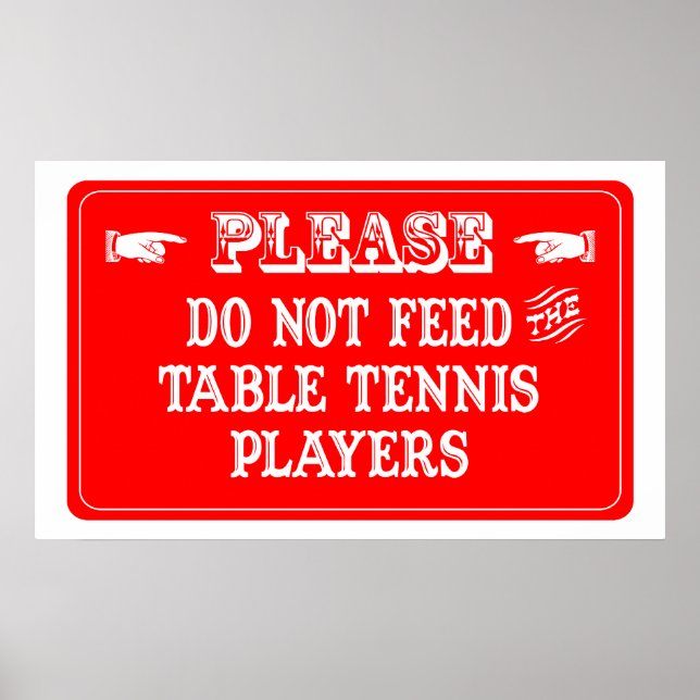 Do Not Feed The Table Tennis Players Poster (Front)