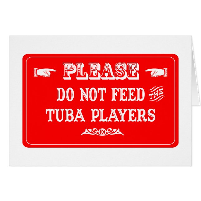 Do Not Feed The Tuba Players (Front Horizontal)