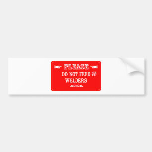 Do Not Feed The Welders Bumper Sticker