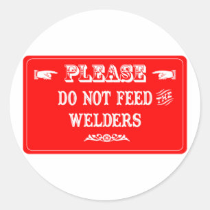 Do Not Feed The Welders Classic Round Sticker