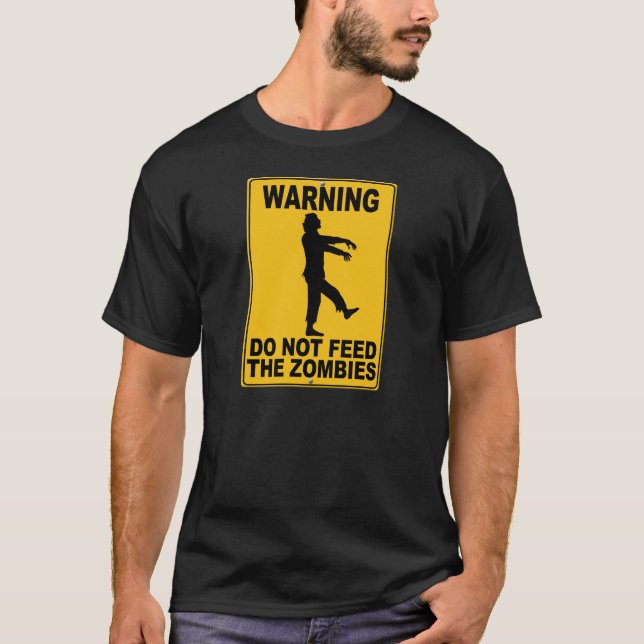 Do Not Feed the Zombies T-Shirt (Front)