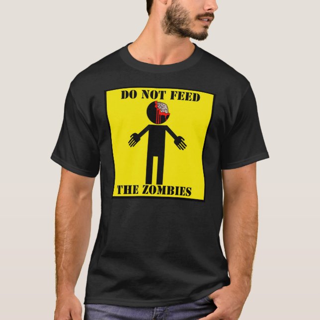 "DO NOT FEED THE ZOMBIES" T-Shirt (Front)