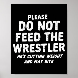 DO NOT Feed Wrestler Joke Funny Wrestling Wrestle Poster