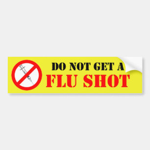 Do Not Get A Flu Shot Bumper Sticker